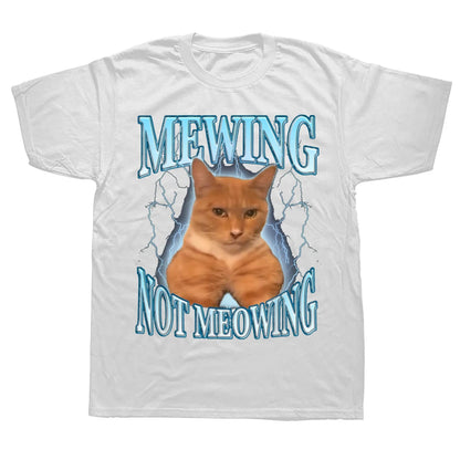 Mewing Not Meowing T Shirt Cute Cats Funny Graphic T-shirts 100% Cotton Soft Unisex O-neck Tee Tops EU Size Men Clothes