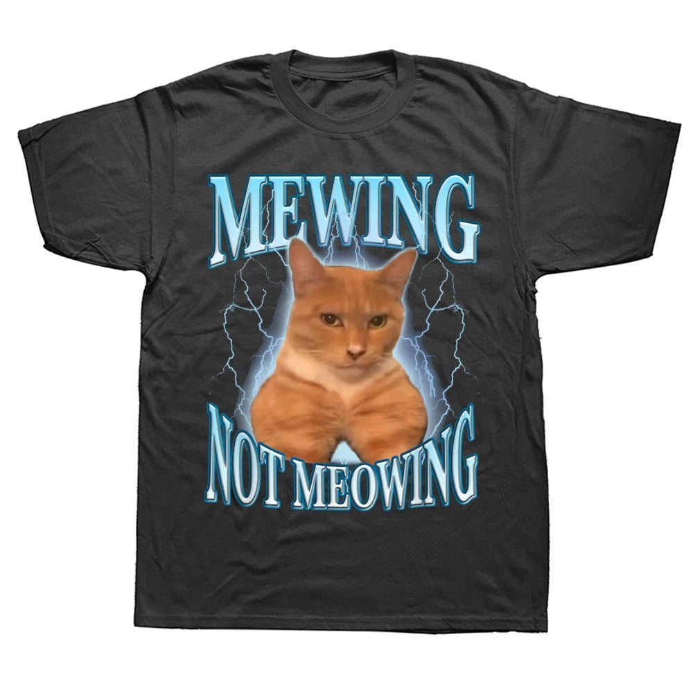 Mewing Not Meowing T Shirt Cute Cats Funny Graphic T-shirts 100% Cotton Soft Unisex O-neck Tee Tops EU Size Men Clothes